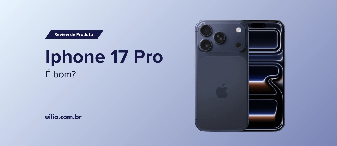 img of Review Celular: Iphone 17 Pro é bom?