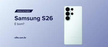 img of Review Celular: Samsung S26 é bom?